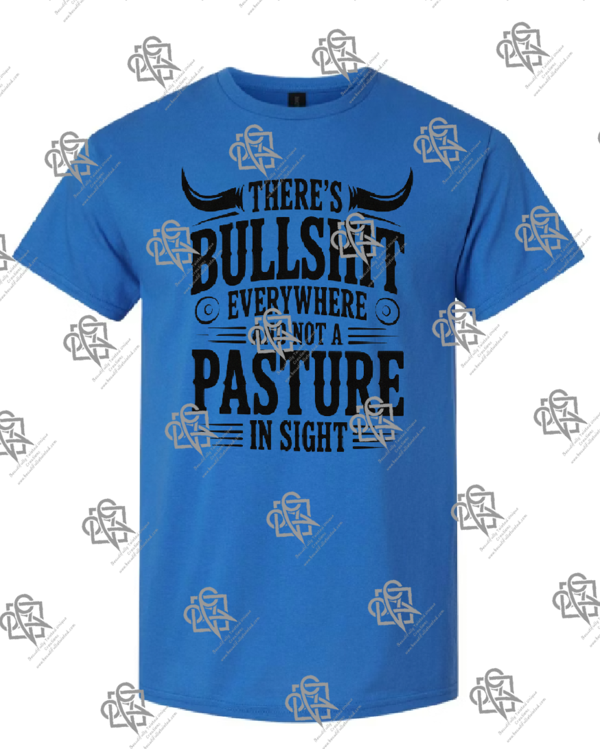Bullshit Everywhere No Pasture In Sight T-shirt