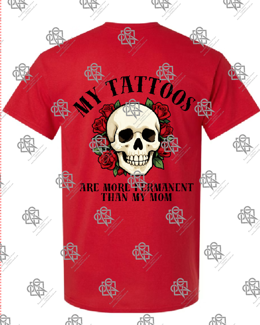 My Tattoos are More Permanent than my Mom T-shirt