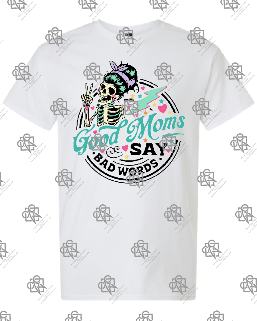 Good Moms Say Bad Word T-shirt Design #1012