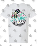 Good Moms Say Bad Word T-shirt Design #1012