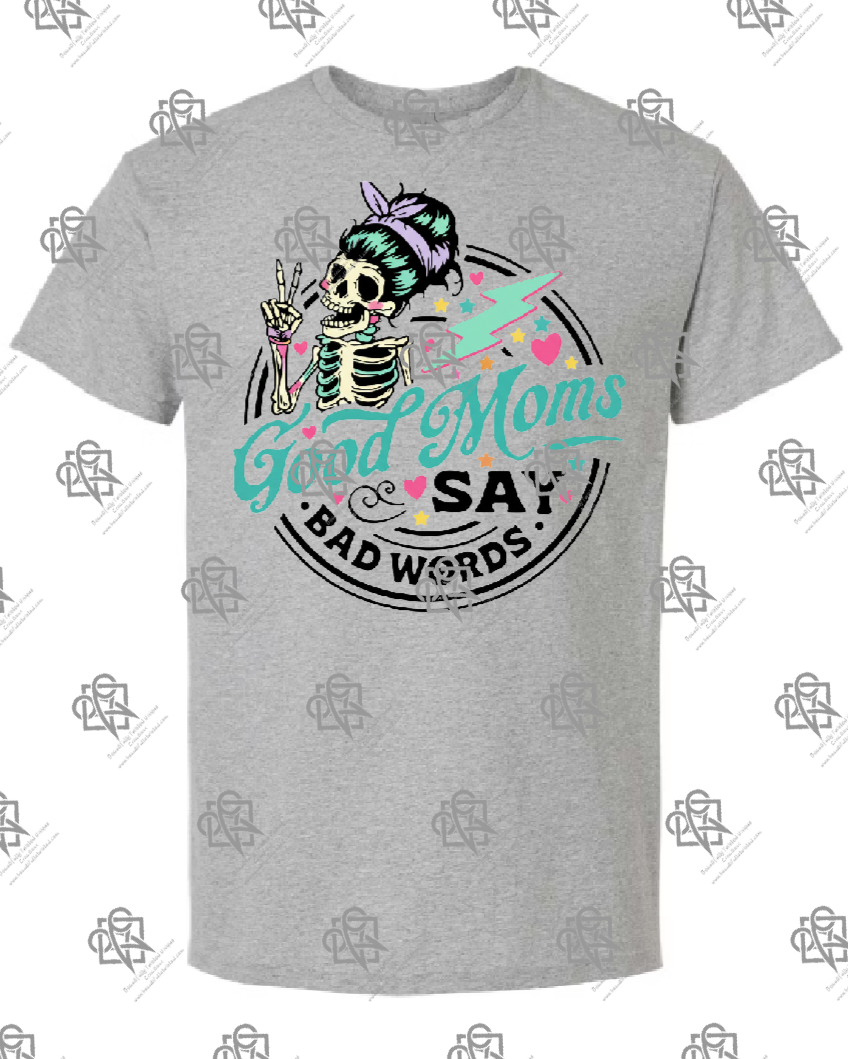 Good Moms Say Bad Word T-shirt