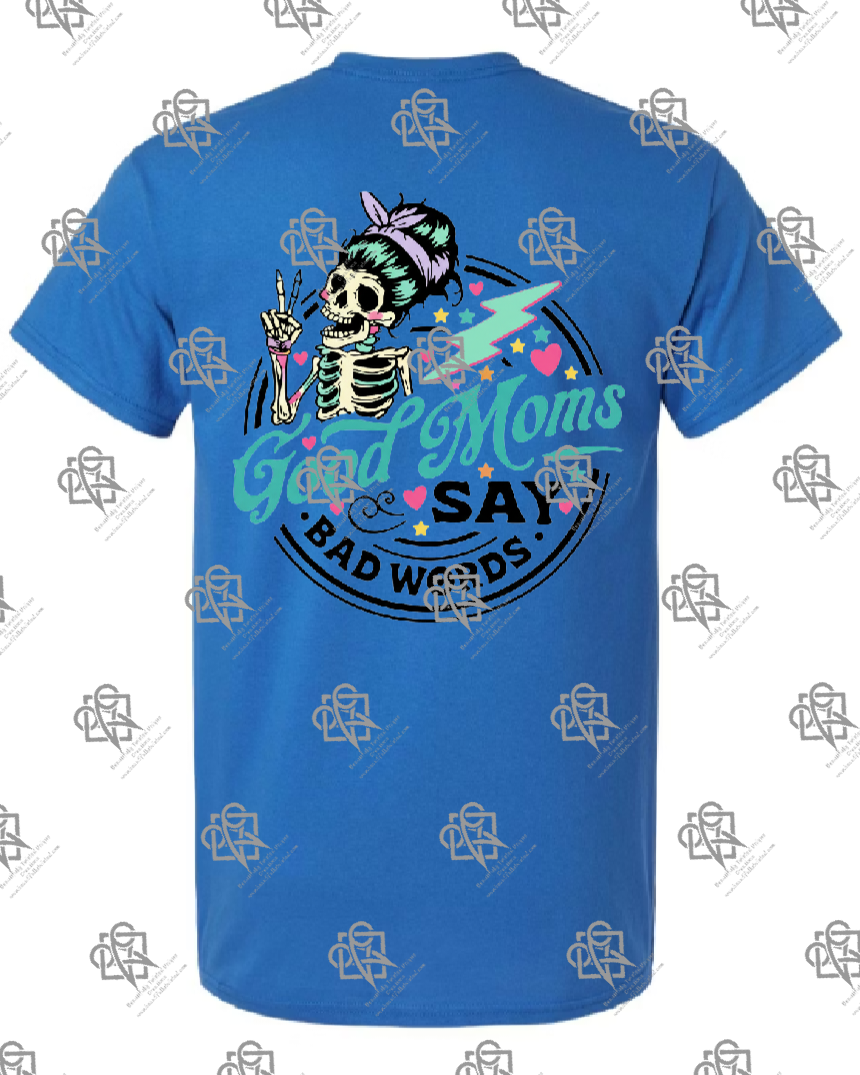 Good Moms Say Bad Word T-shirt