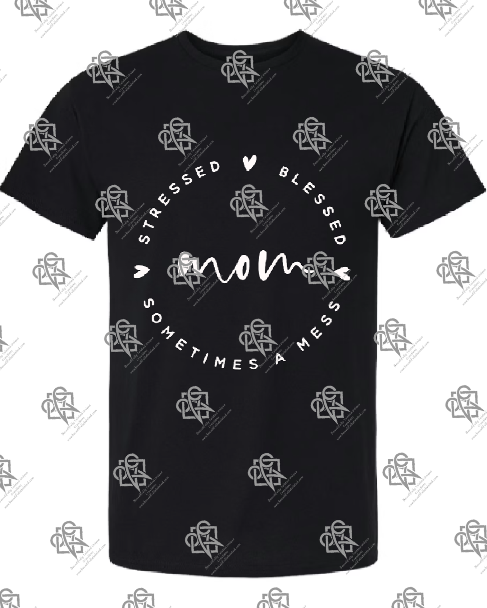 Mom Stressed Blessed Sometimes a Mess t-shirt