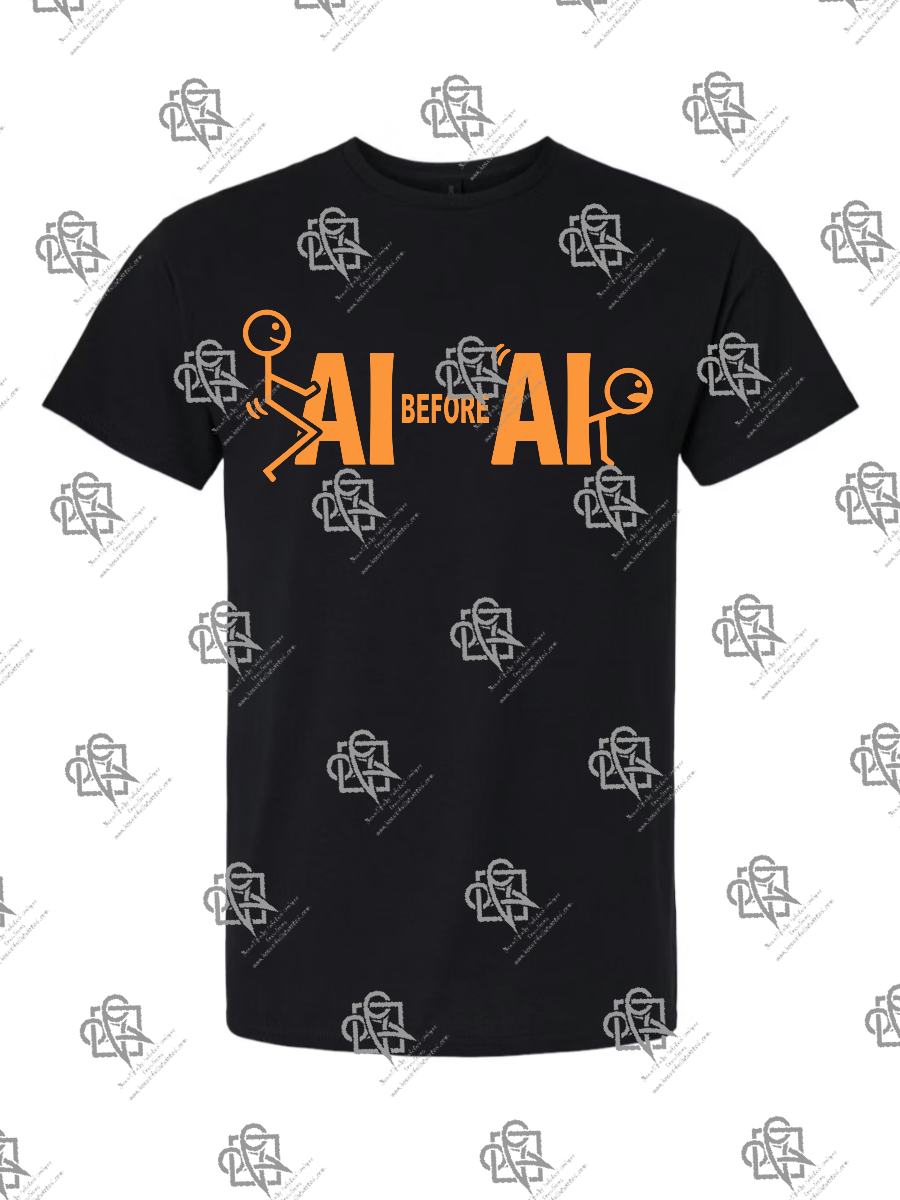 F AI before AI FU - Tshirt