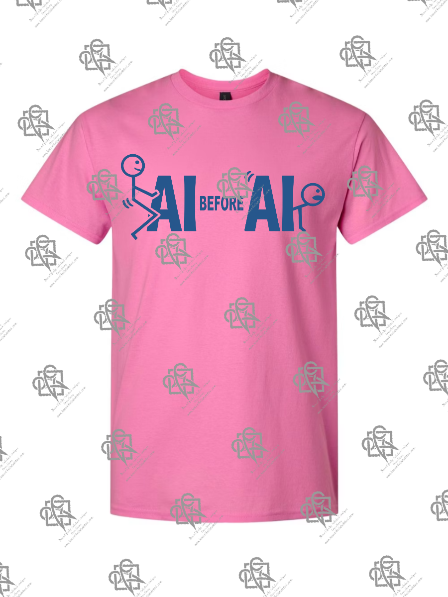 F AI before AI FU - Tshirt