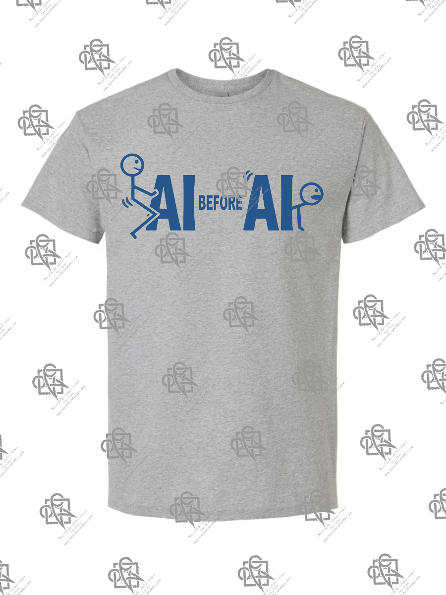 F AI before AI FU - Tshirt