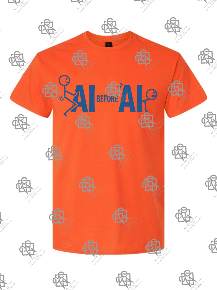 F AI before AI FU - Tshirt