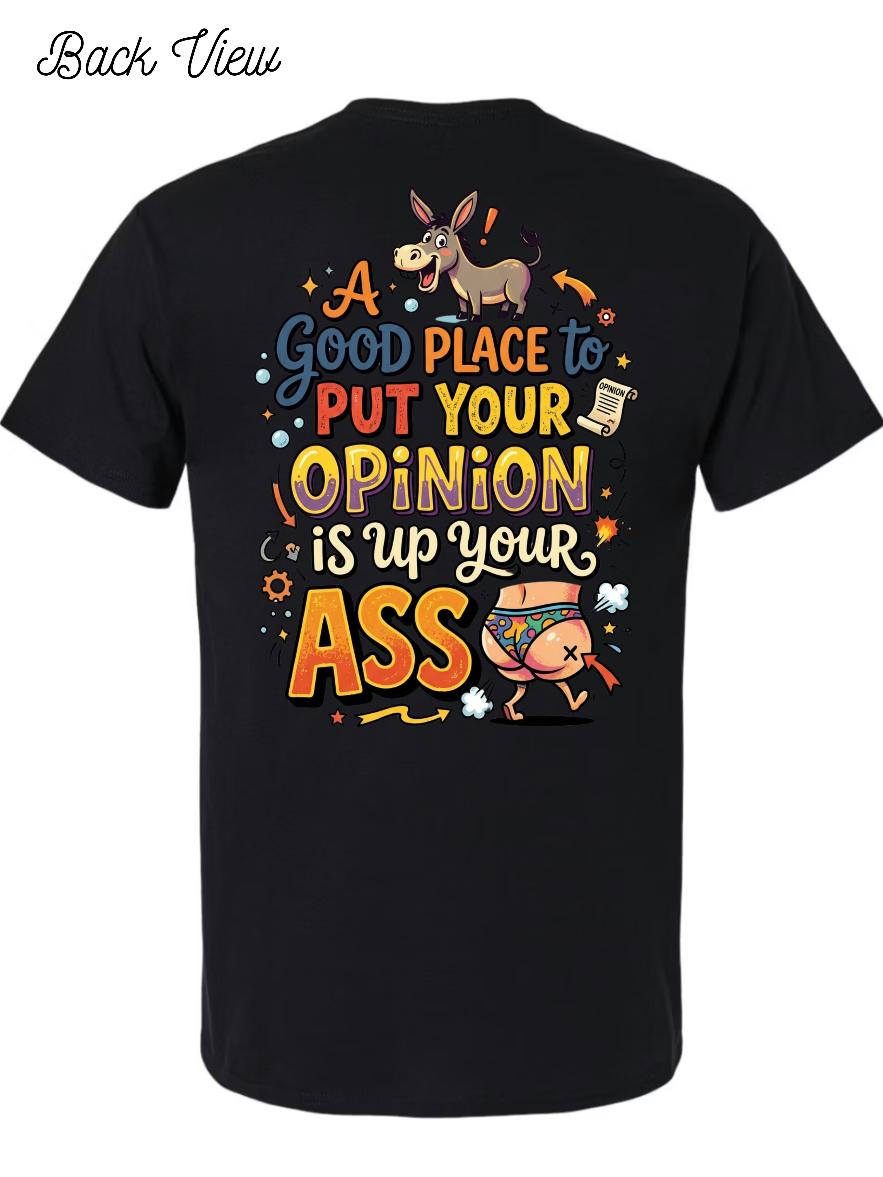 Put your oppinion up your ASS T-Shirt Design #1025