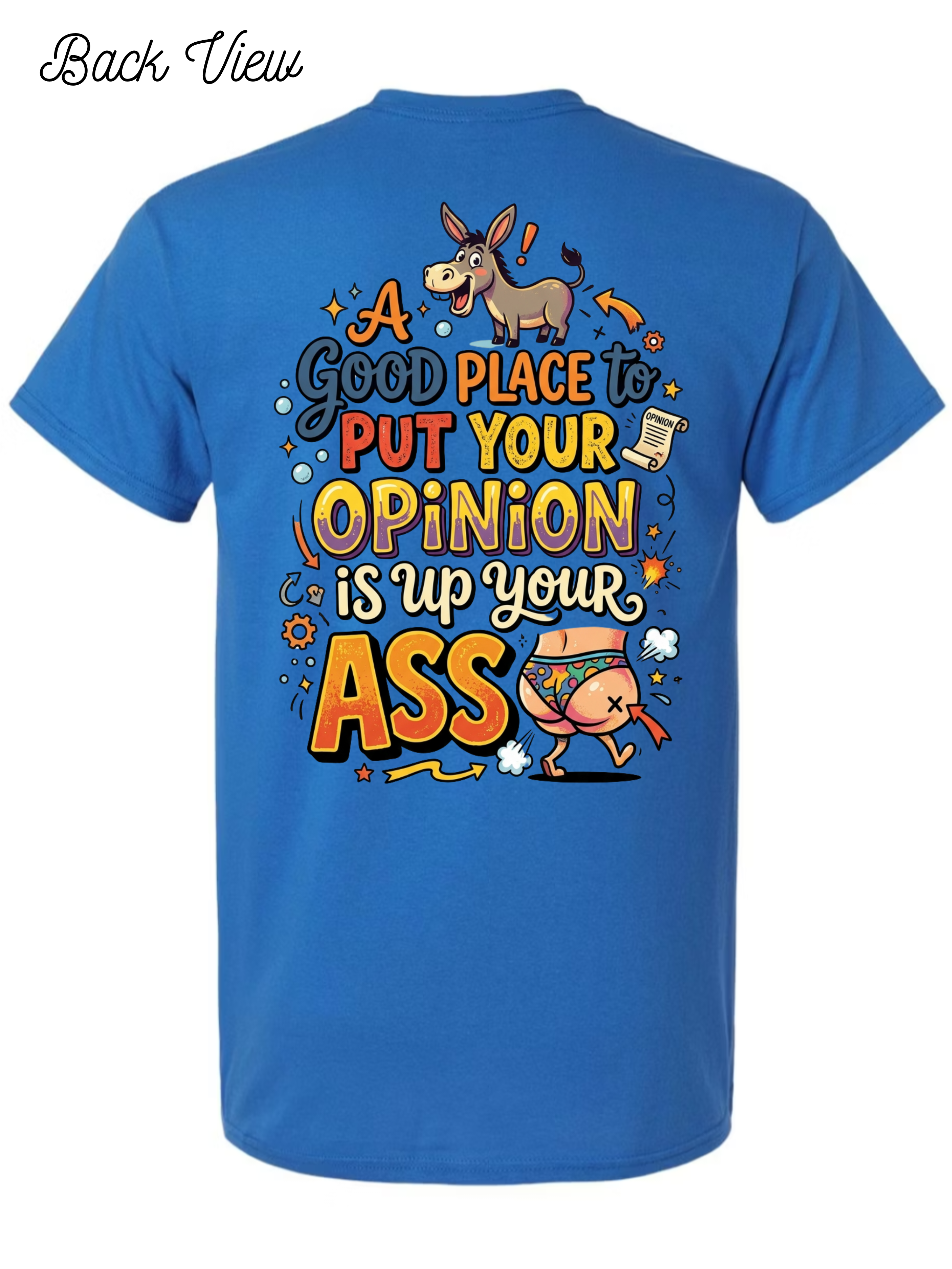 Put your oppinion up your ASS T-Shirt Design #1025