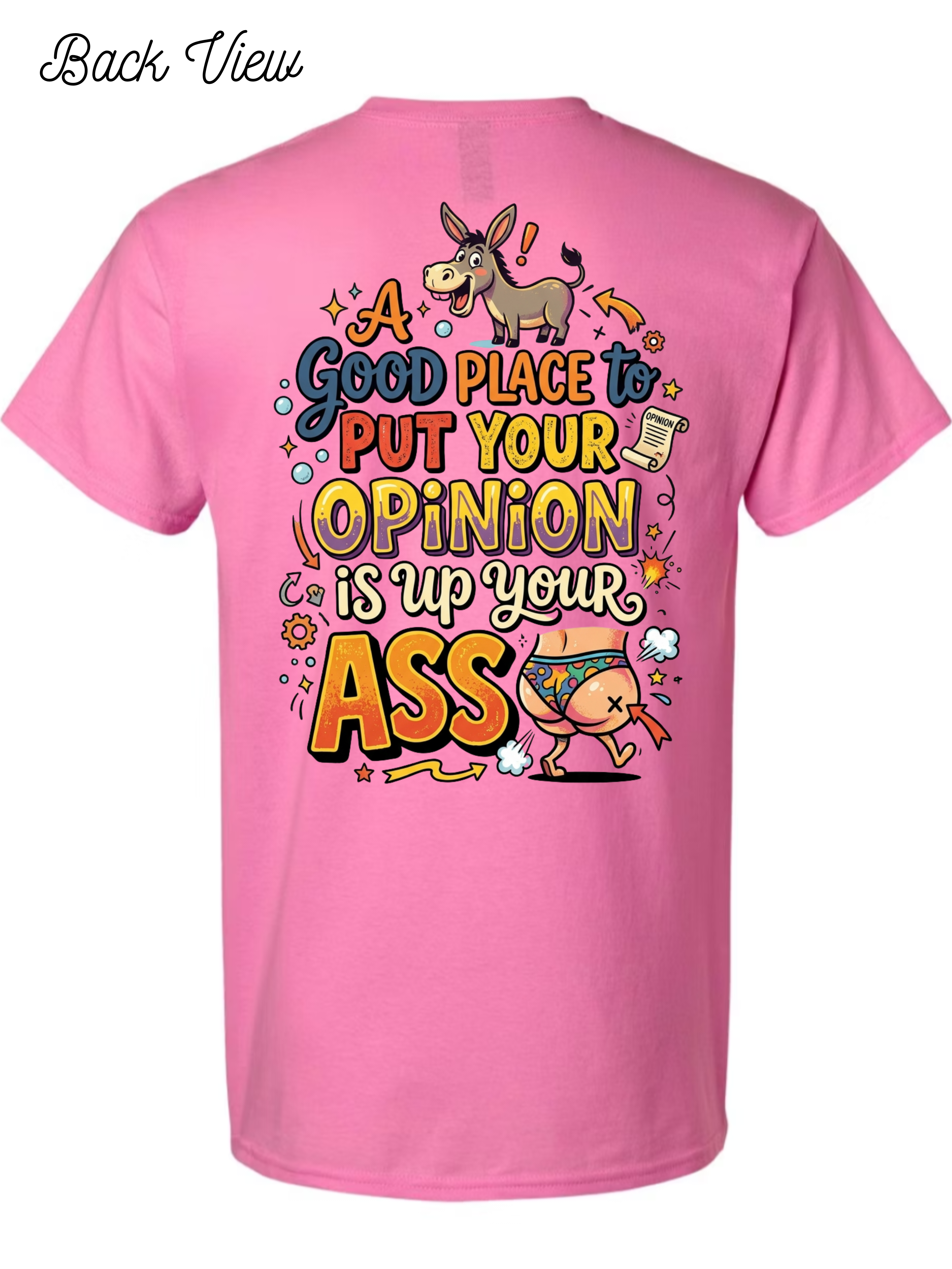 Put your oppinion up your ASS T-Shirt Design #1025