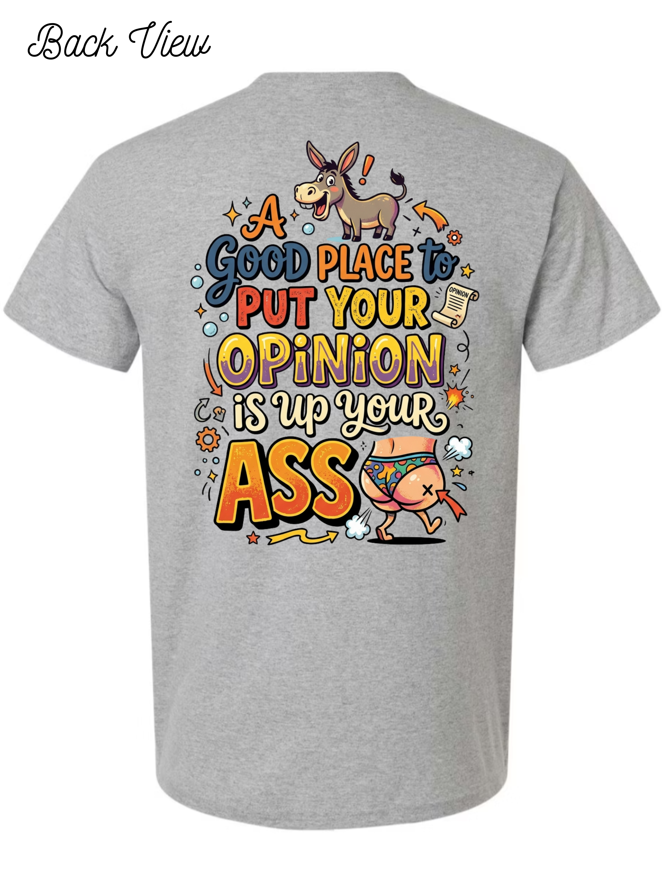 Put your oppinion up your ASS T-Shirt Design #1025