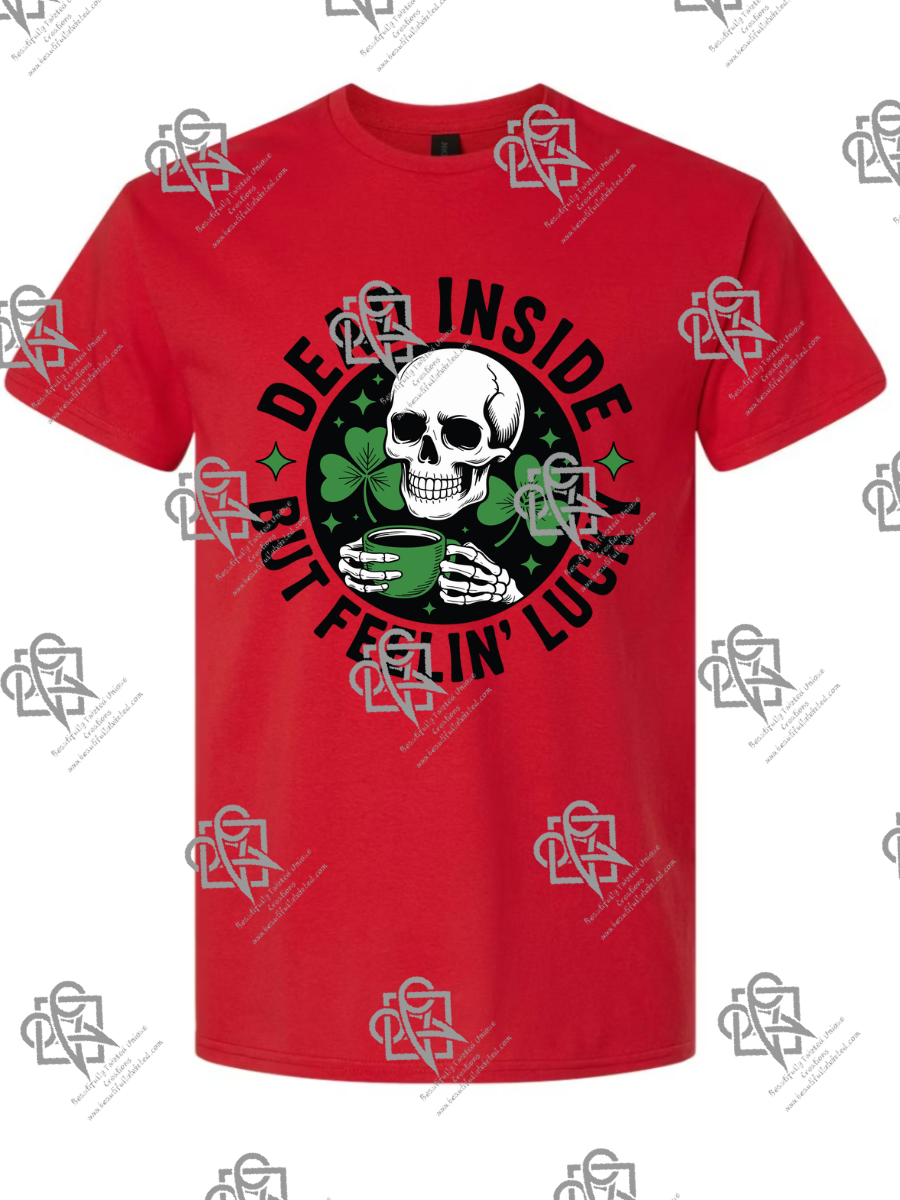 Dead Inside But Feeling Lucky T-Shirt