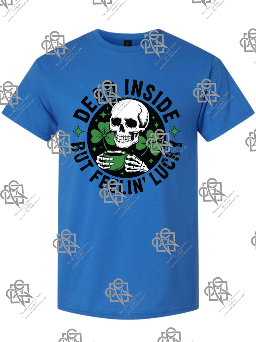 Dead Inside But Feeling Lucky T-Shirt