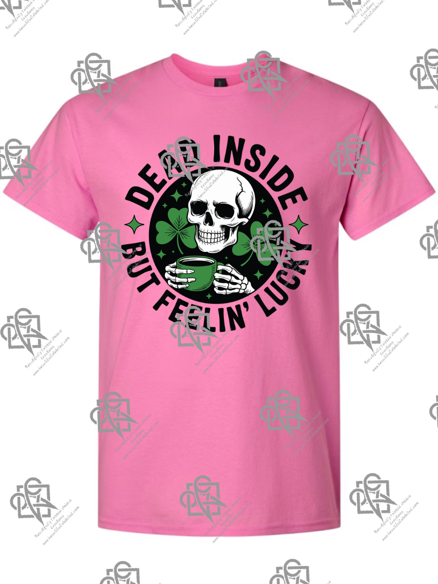 Dead Inside But Feeling Lucky T-Shirt