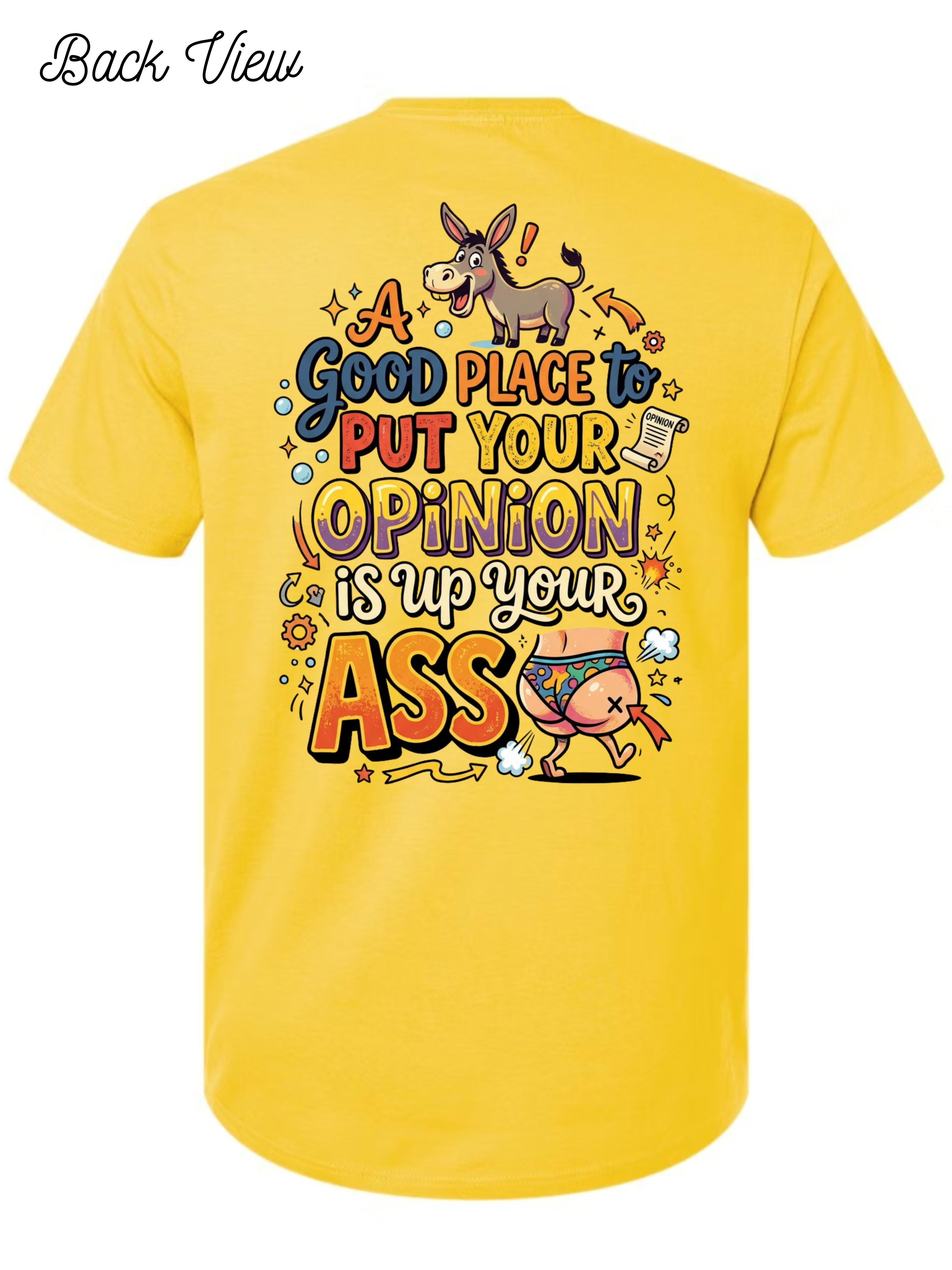 Put your oppinion up your ASS T-Shirt Design #1025