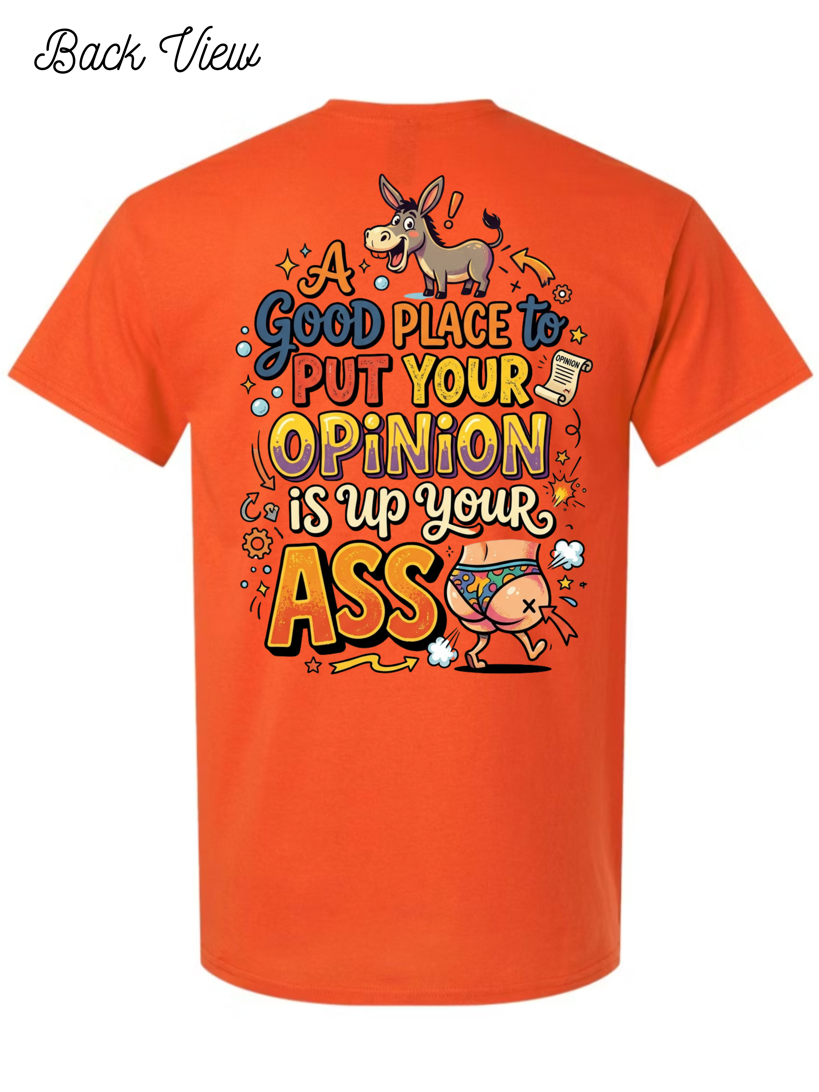 Put your oppinion up your ASS T-Shirt Design #1025