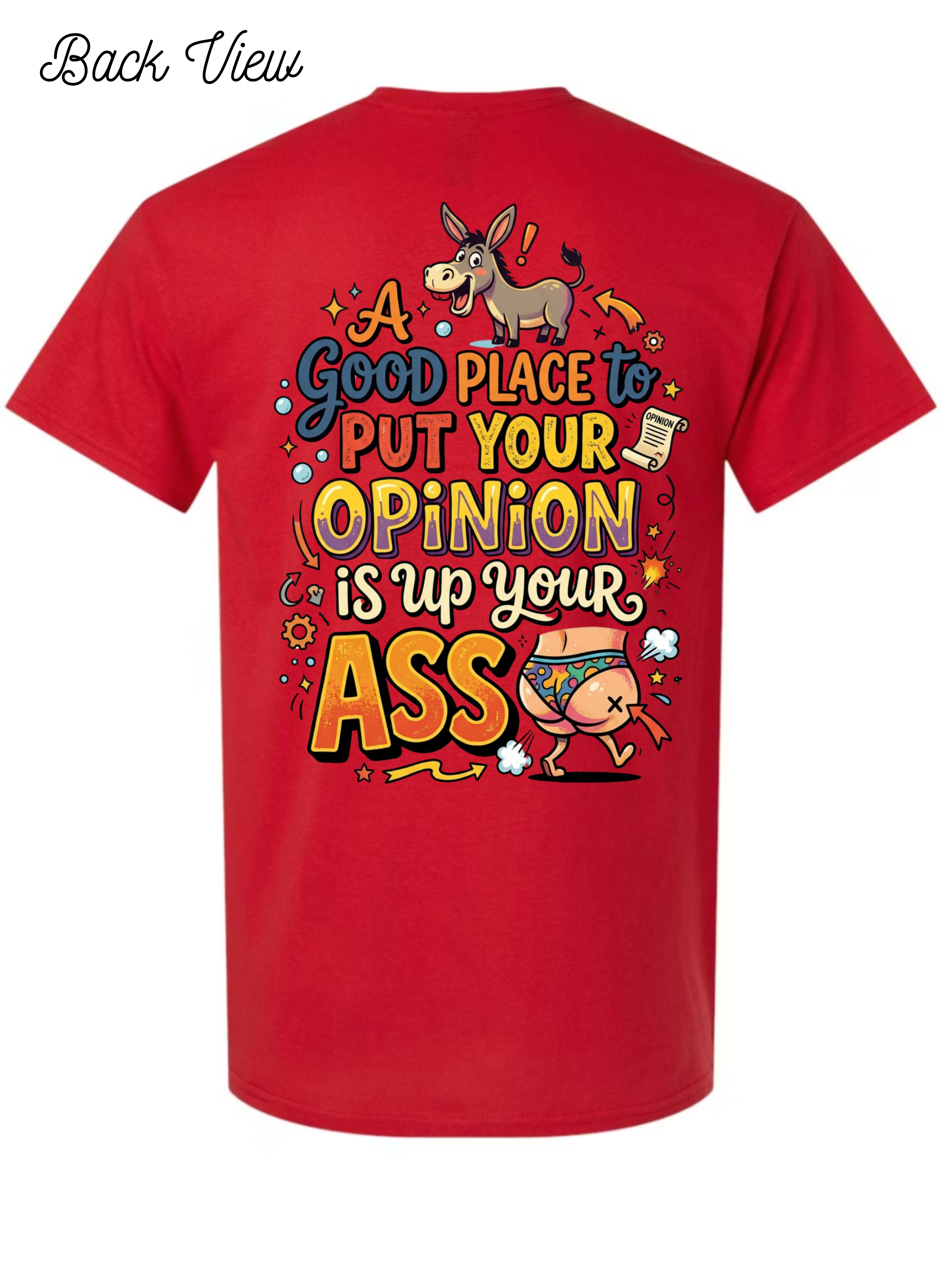 Put your oppinion up your ASS T-Shirt Design #1025