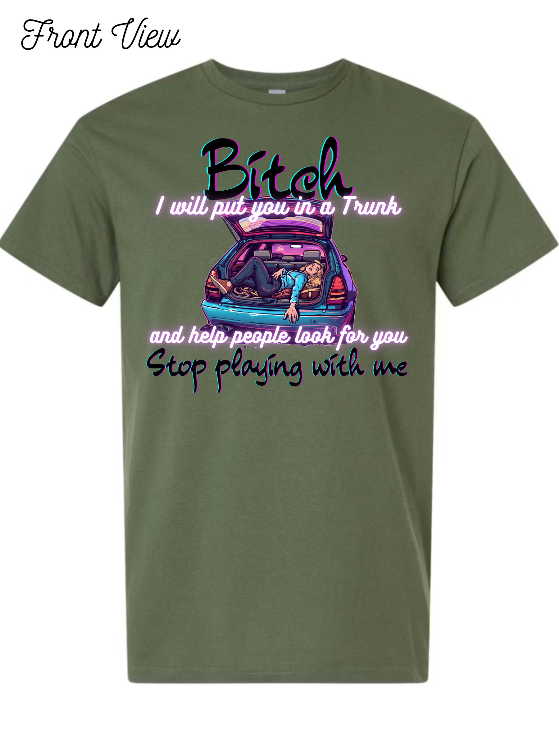 Bitch I Will Put You In A Trunk T-Shirt Design #1022