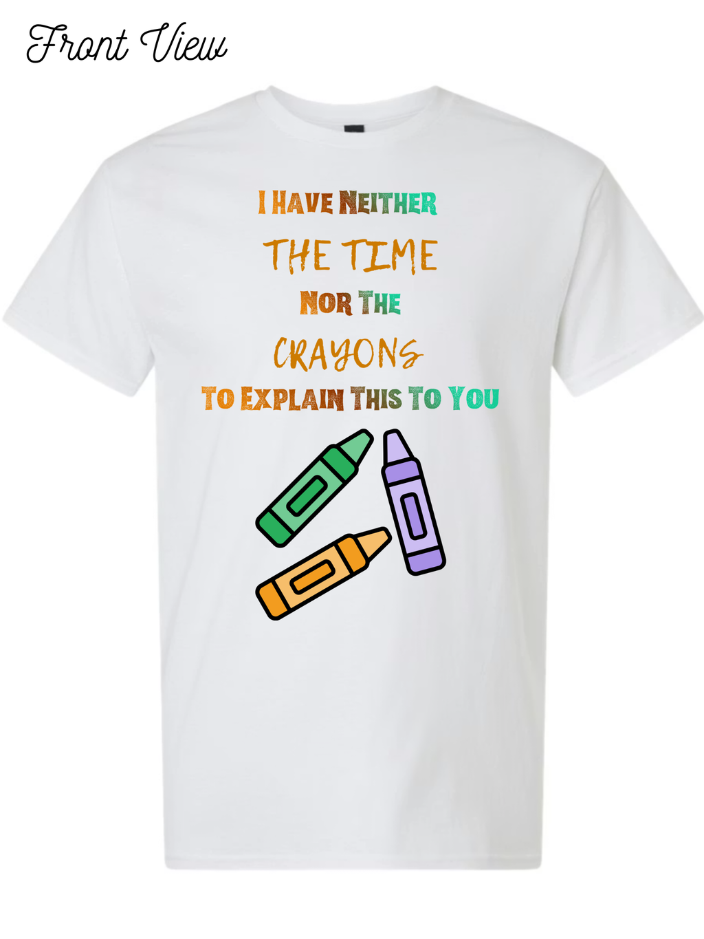 The Time Nor The Crayons T-shirt Design #1032