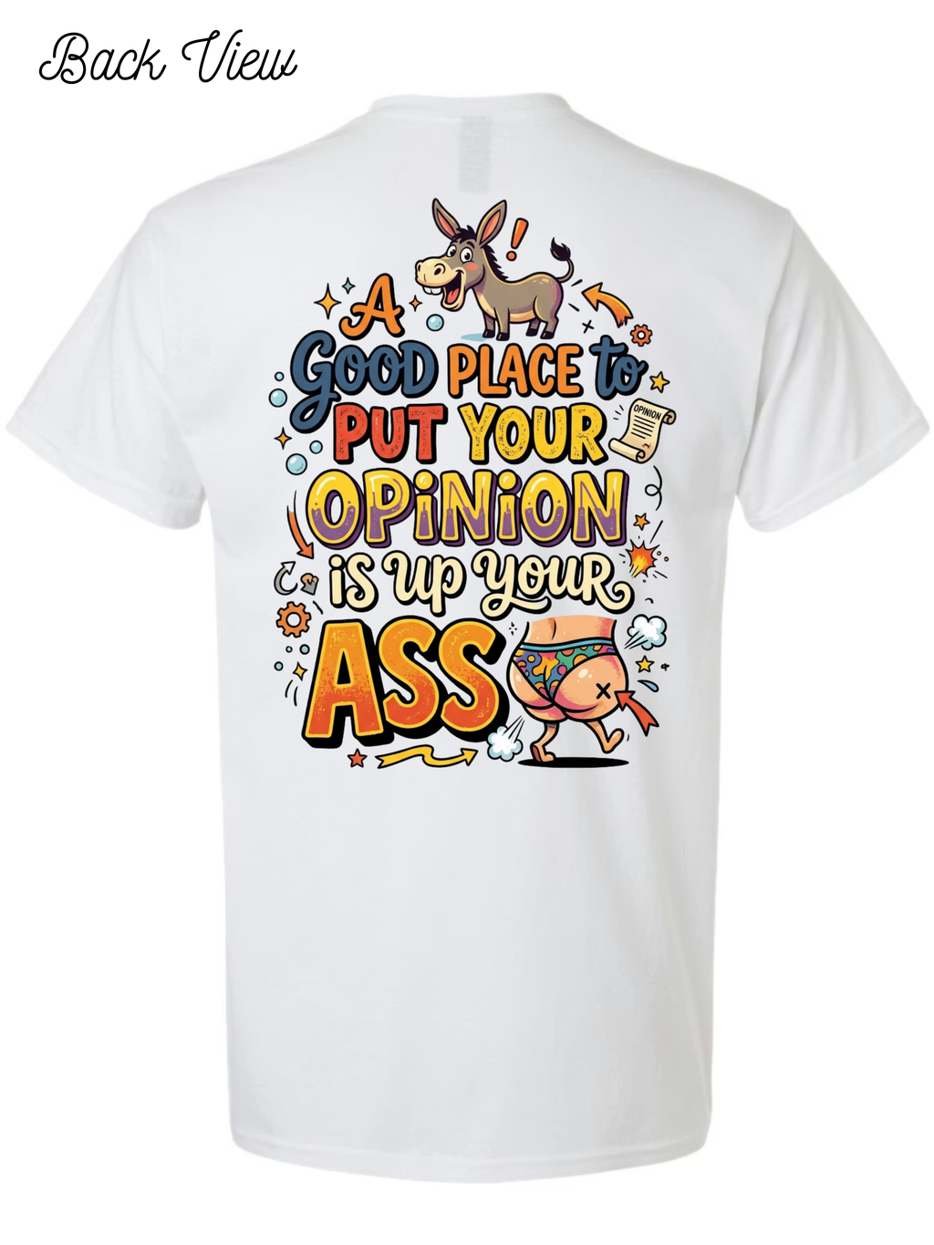 Put your oppinion up your ASS T-Shirt Design #1025