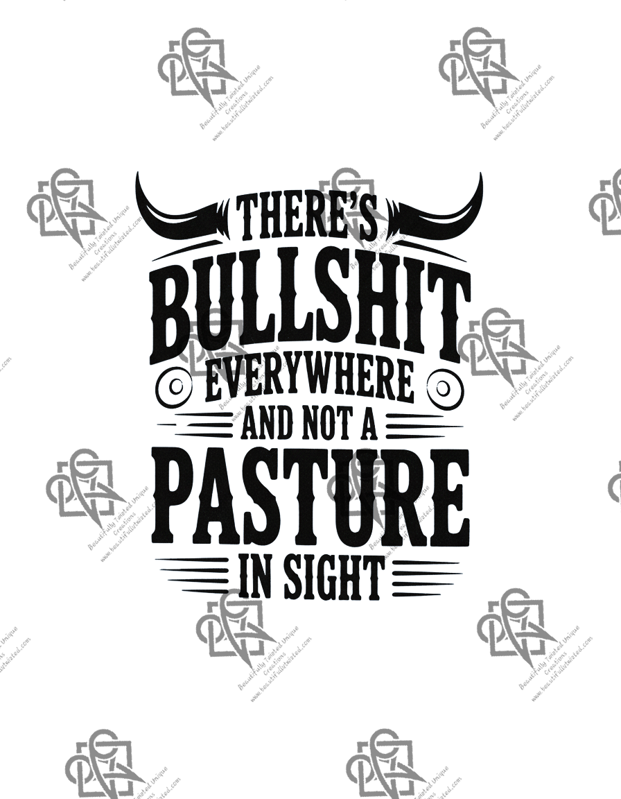 Bullshit Everywhere No Pasture In Sight T-shirt Design #1005