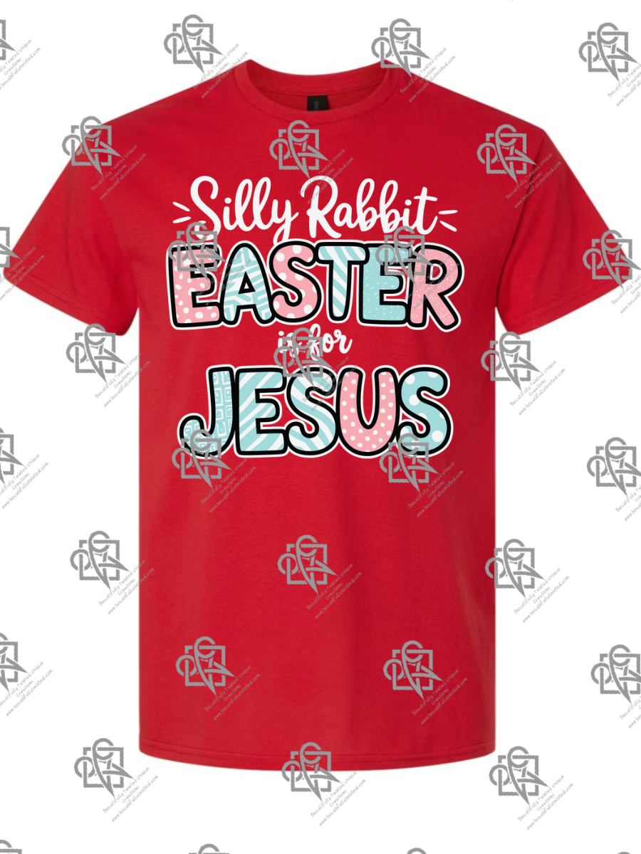 Silly Rabbit Easter is for Jesus t-shirt
