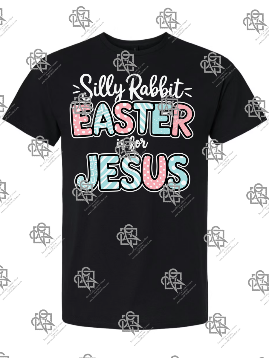 Silly Rabbit Easter is for Jesus t-shirt