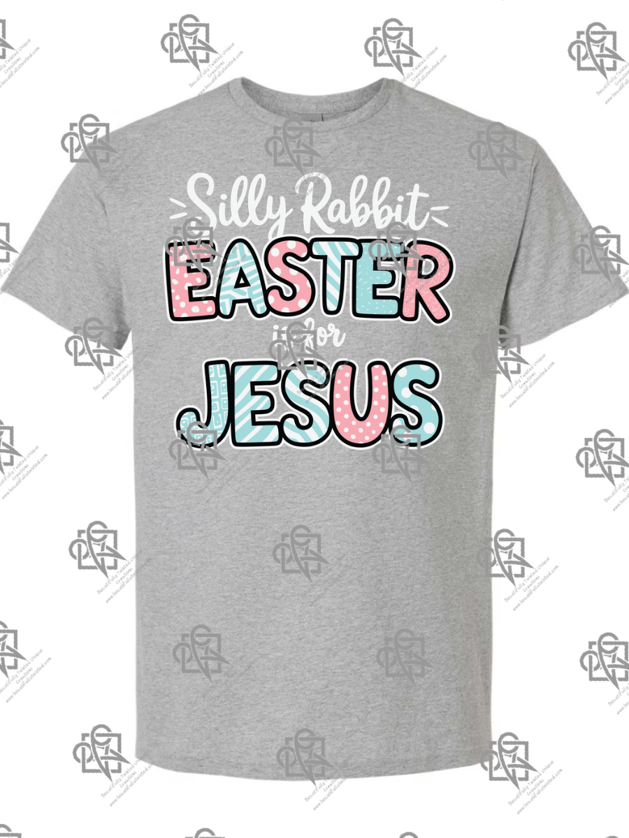 Silly Rabbit Easter is for Jesus t-shirt