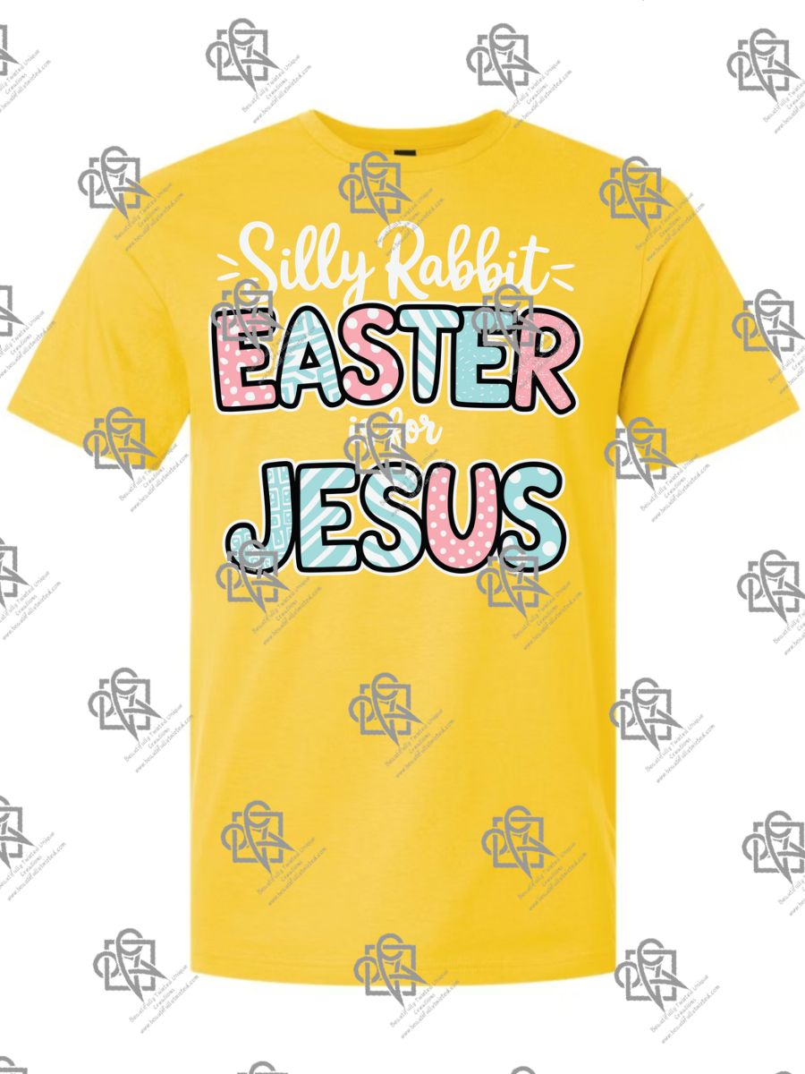 Silly Rabbit Easter is for Jesus t-shirt