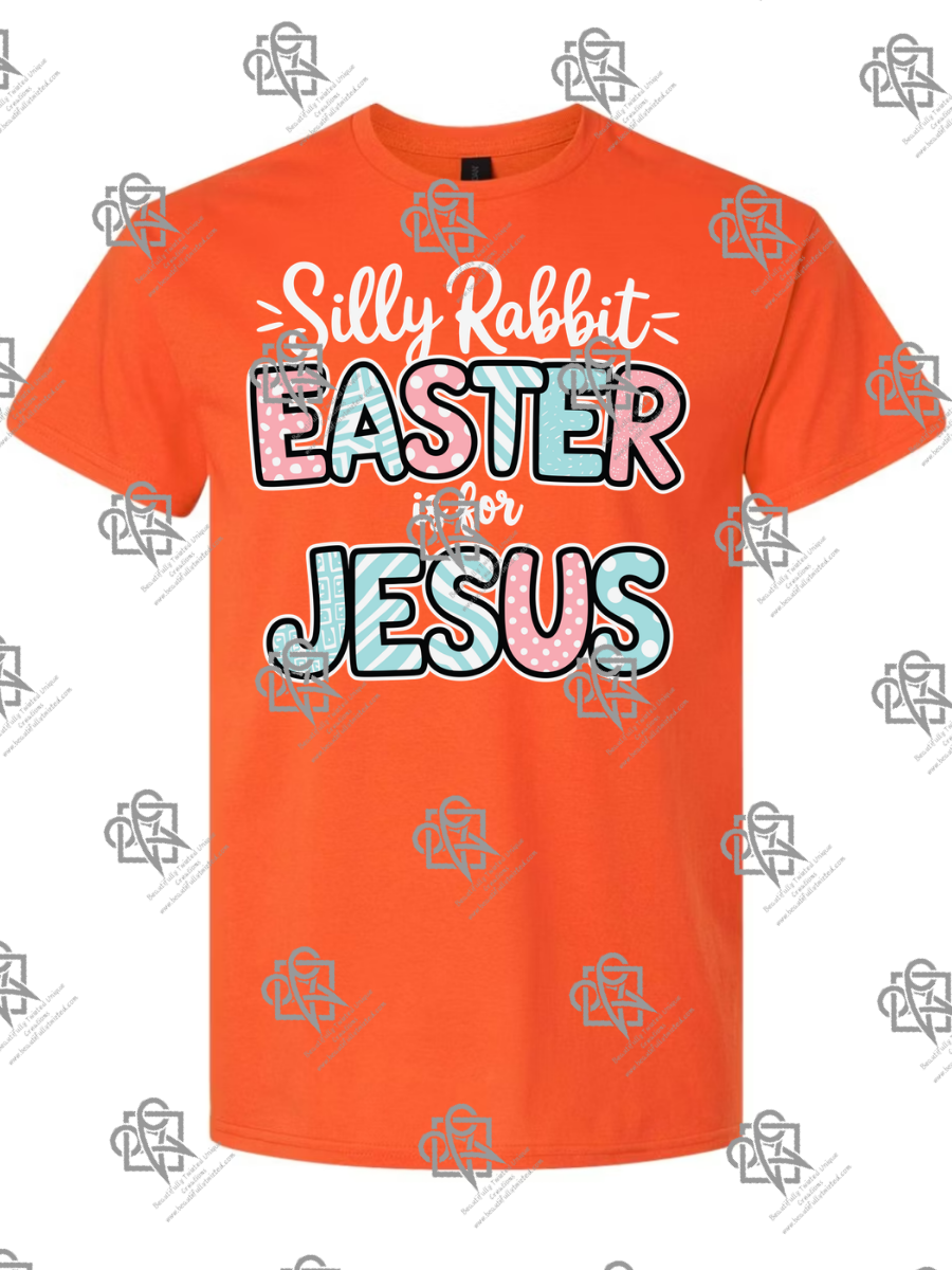 Silly Rabbit Easter is for Jesus t-shirt