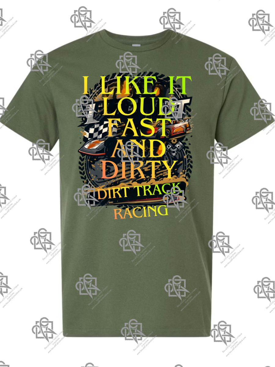 I Like It Loud Fast and Dirty T-Shirt