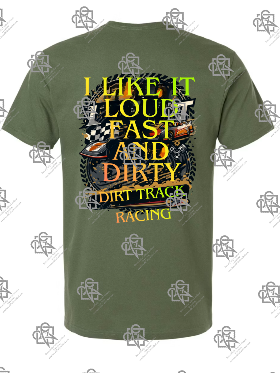 I Like It Loud Fast and Dirty T-Shirt
