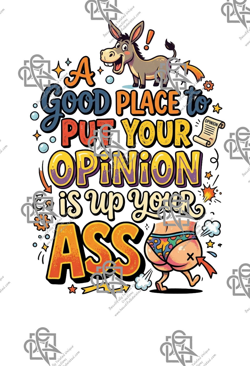 Put your oppinion up your ASS T-Shirt Design #1025