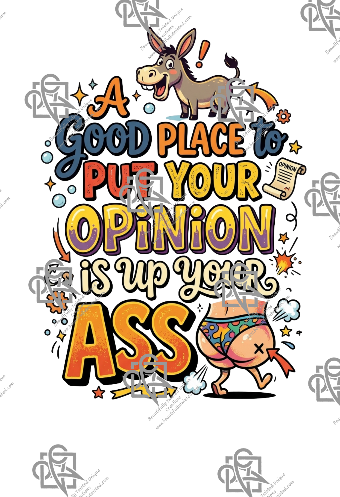 Put your oppinion up your ASS T-Shirt Design #1025