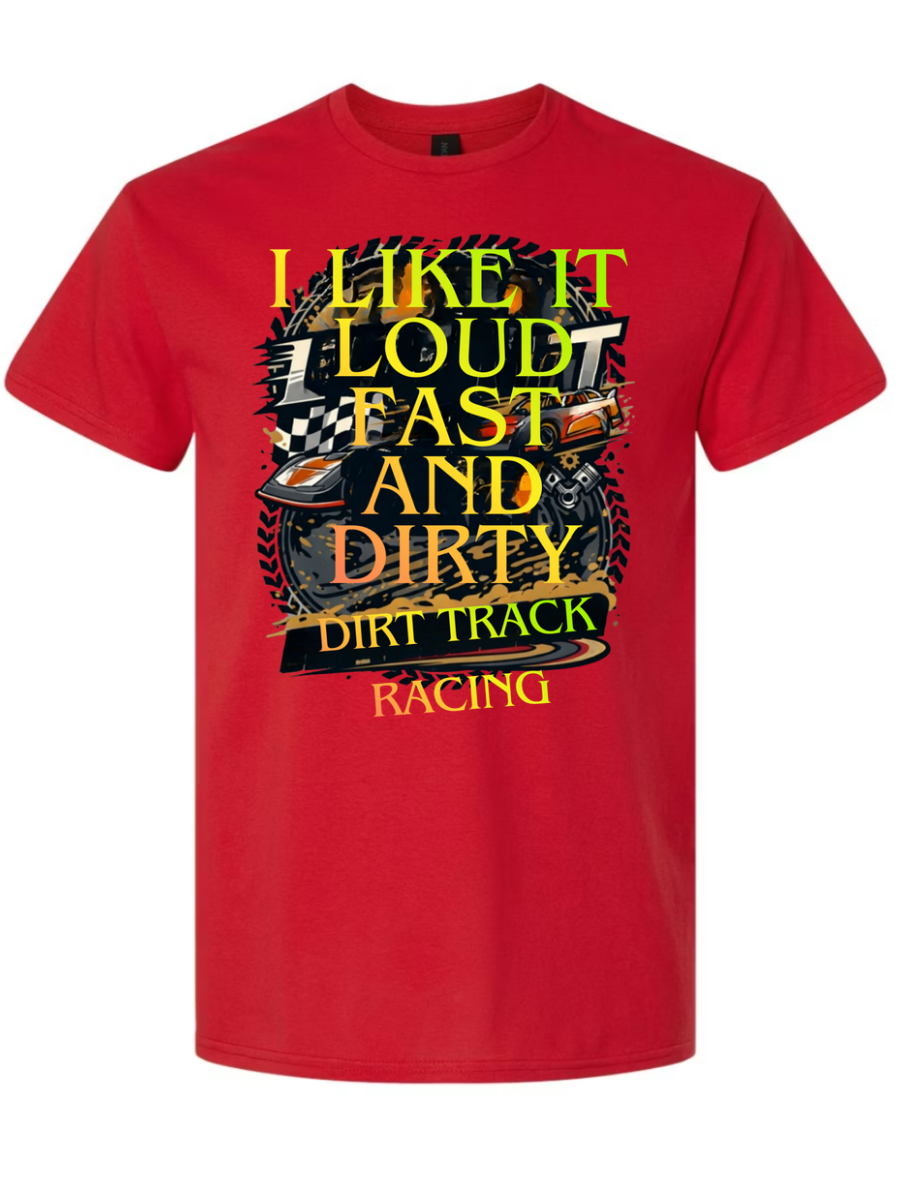 I Like It Loud Fast and Dirty T-Shirt Design #1020
