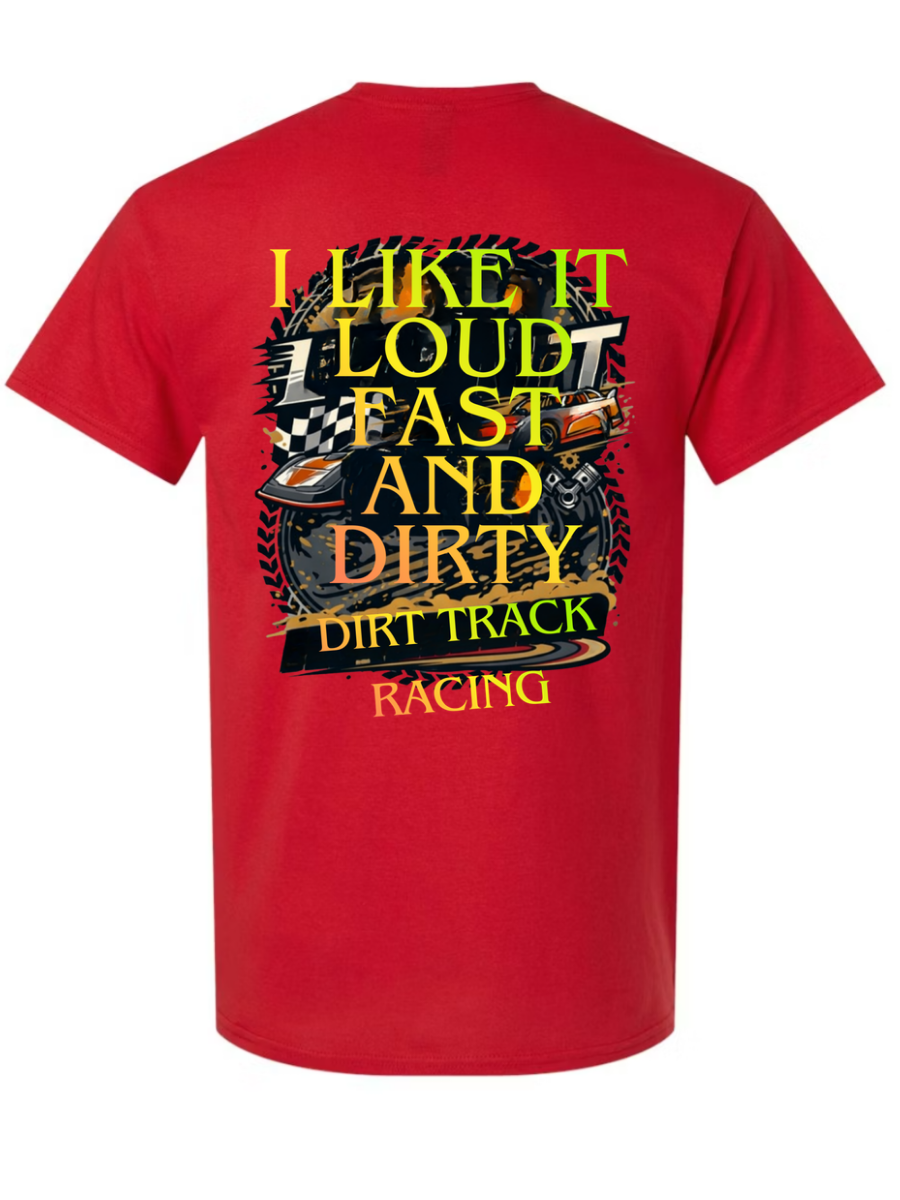I Like It Loud Fast and Dirty T-Shirt Design #1020