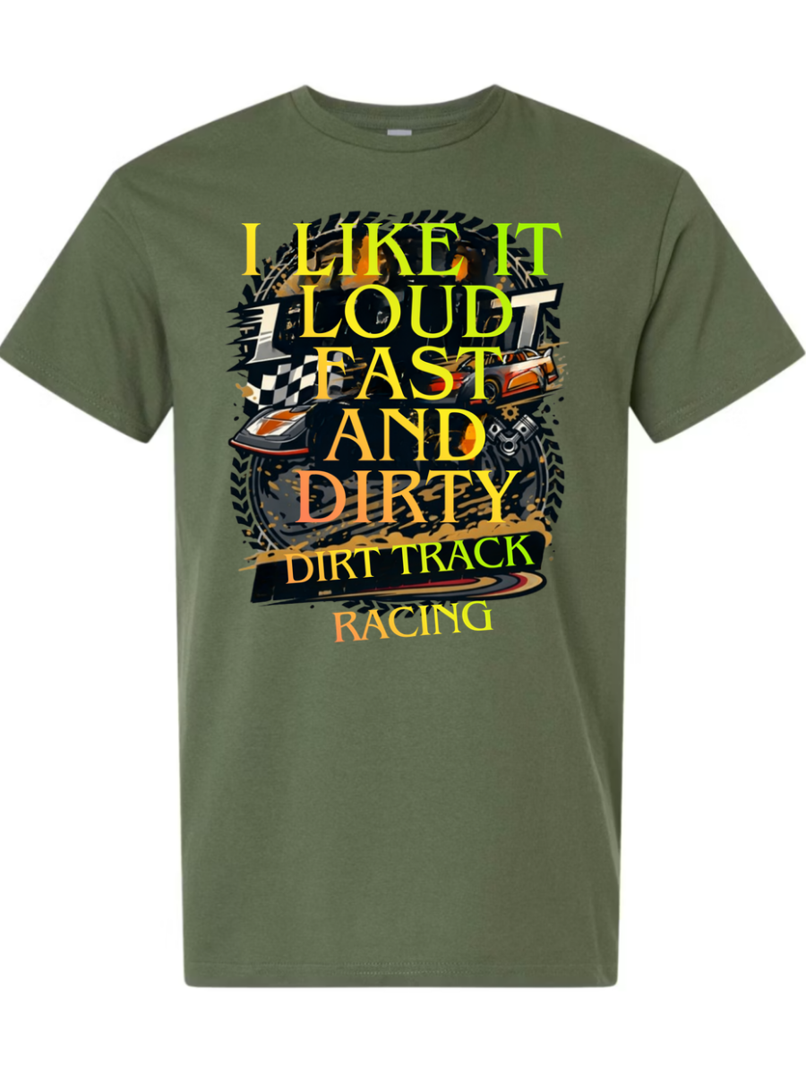 I Like It Loud Fast and Dirty T-Shirt Design #1020