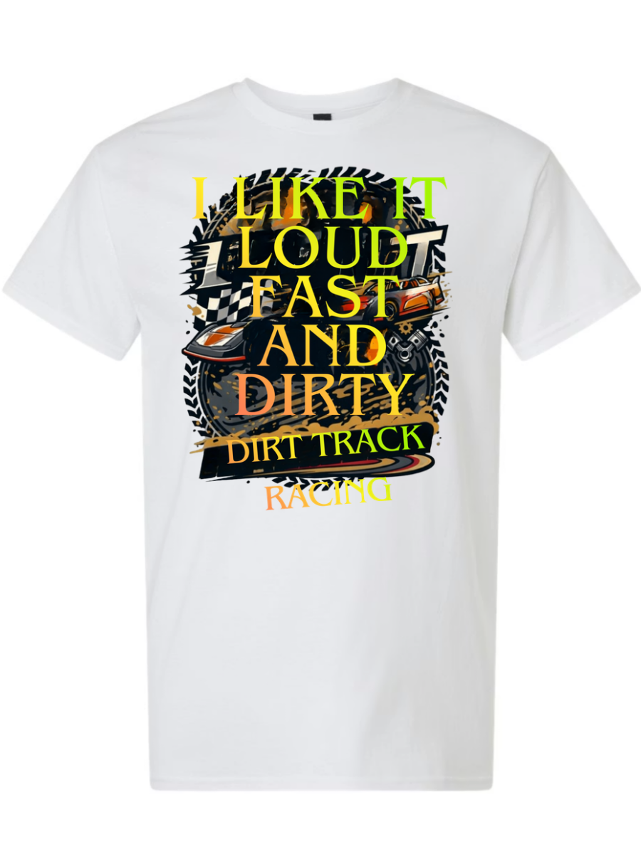 I Like It Loud Fast and Dirty T-Shirt Design #1020