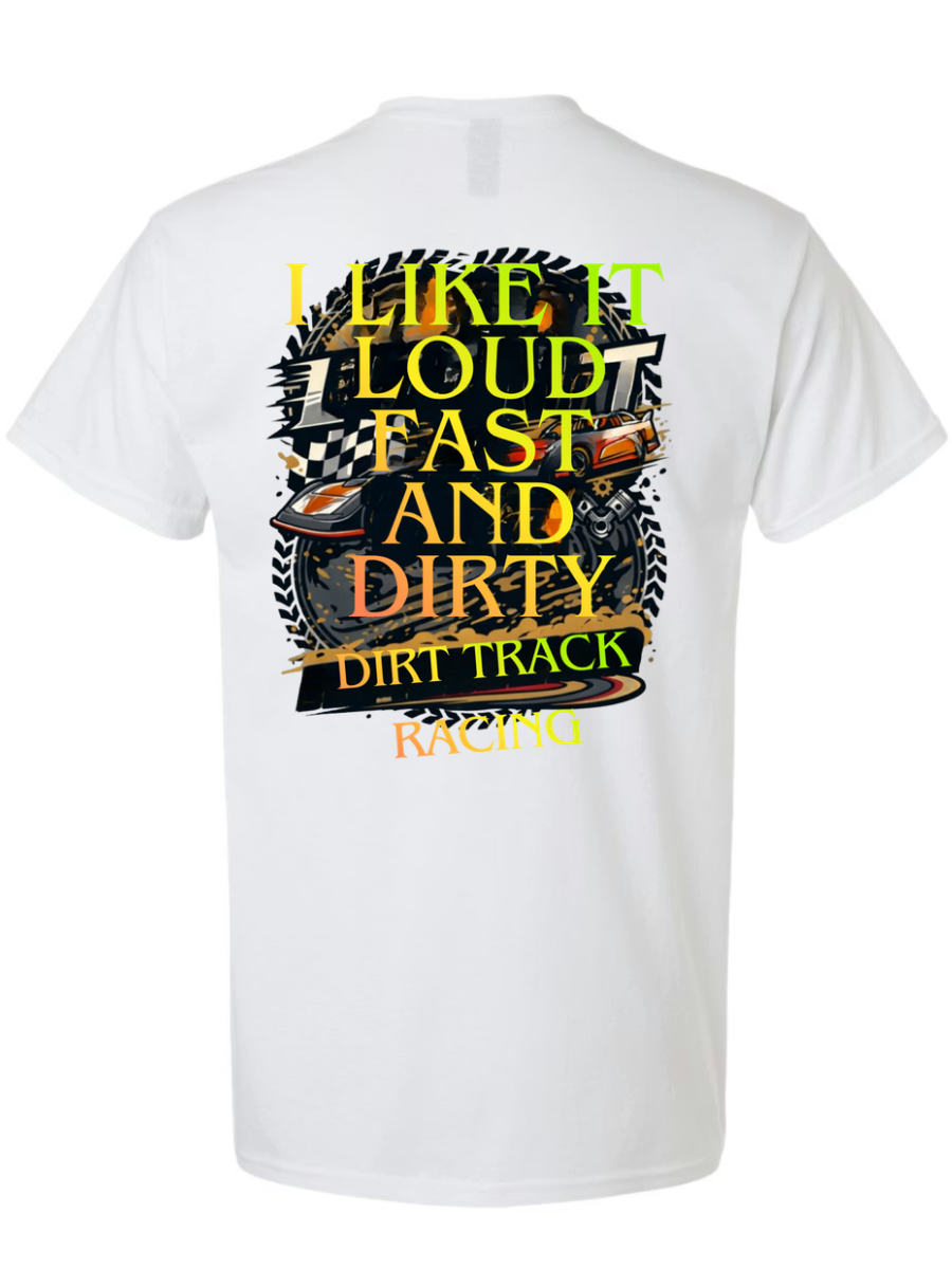 I Like It Loud Fast and Dirty T-Shirt Design #1020