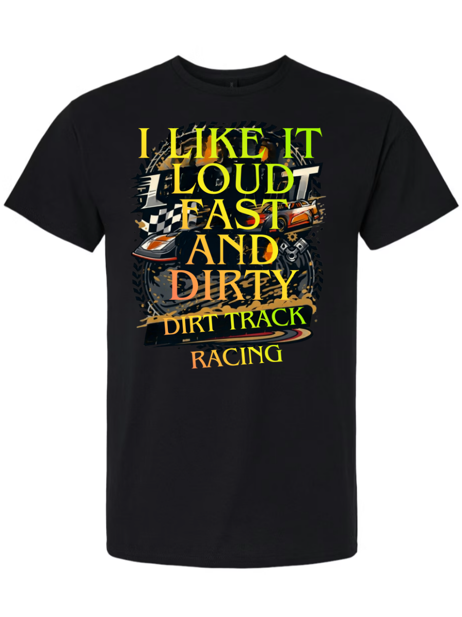 I Like It Loud Fast and Dirty T-Shirt Design #1020