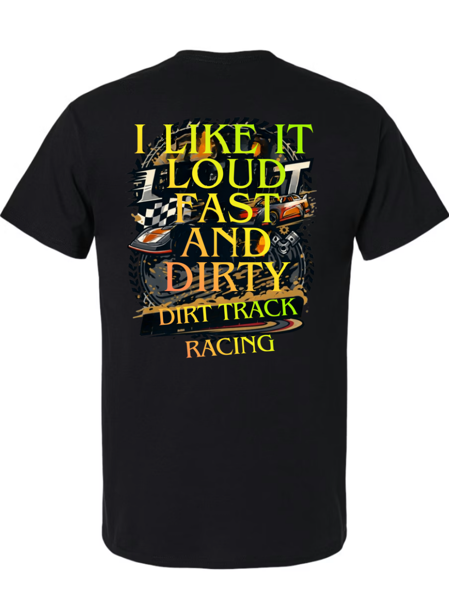 I Like It Loud Fast and Dirty T-Shirt Design #1020