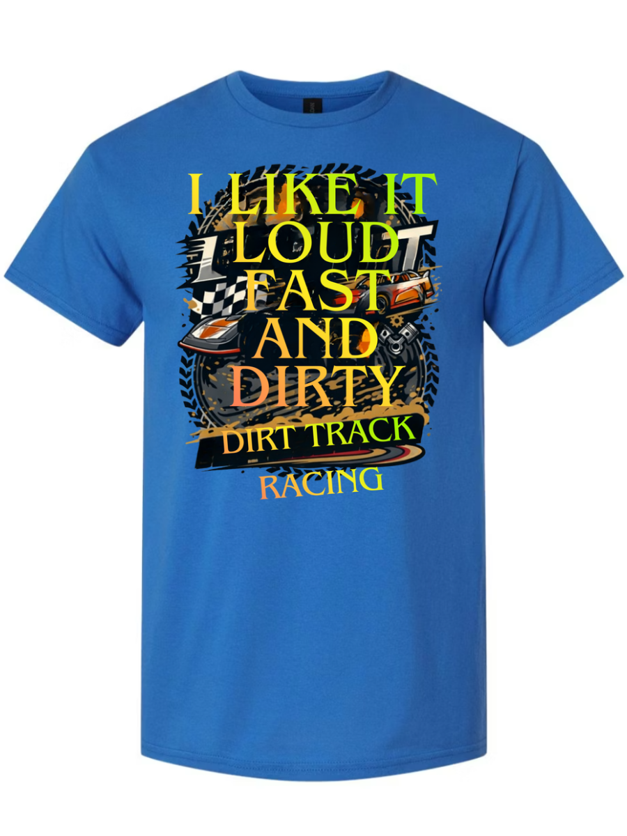 I Like It Loud Fast and Dirty T-Shirt Design #1020