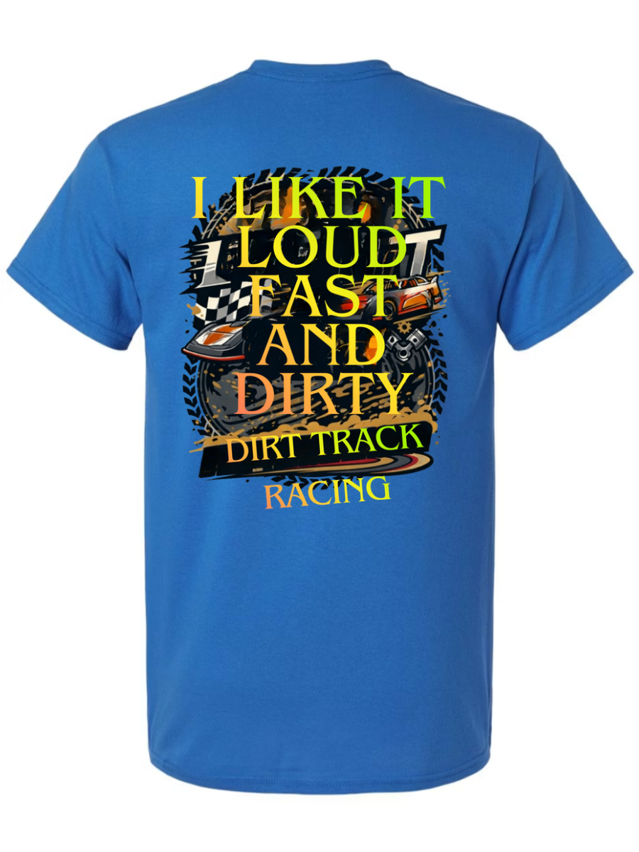 I Like It Loud Fast and Dirty T-Shirt Design #1020