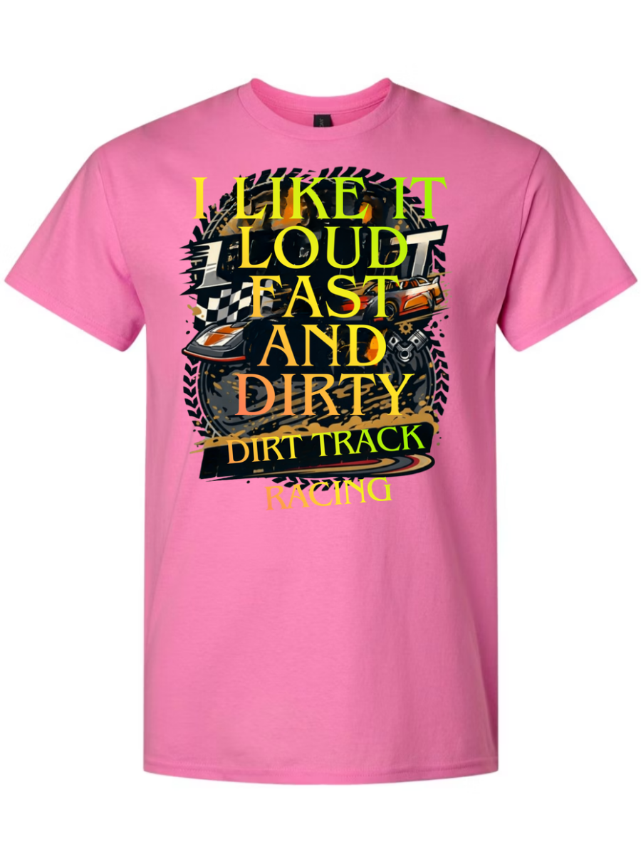I Like It Loud Fast and Dirty T-Shirt Design #1020
