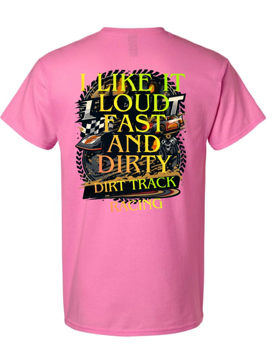 I Like It Loud Fast and Dirty T-Shirt Design #1020