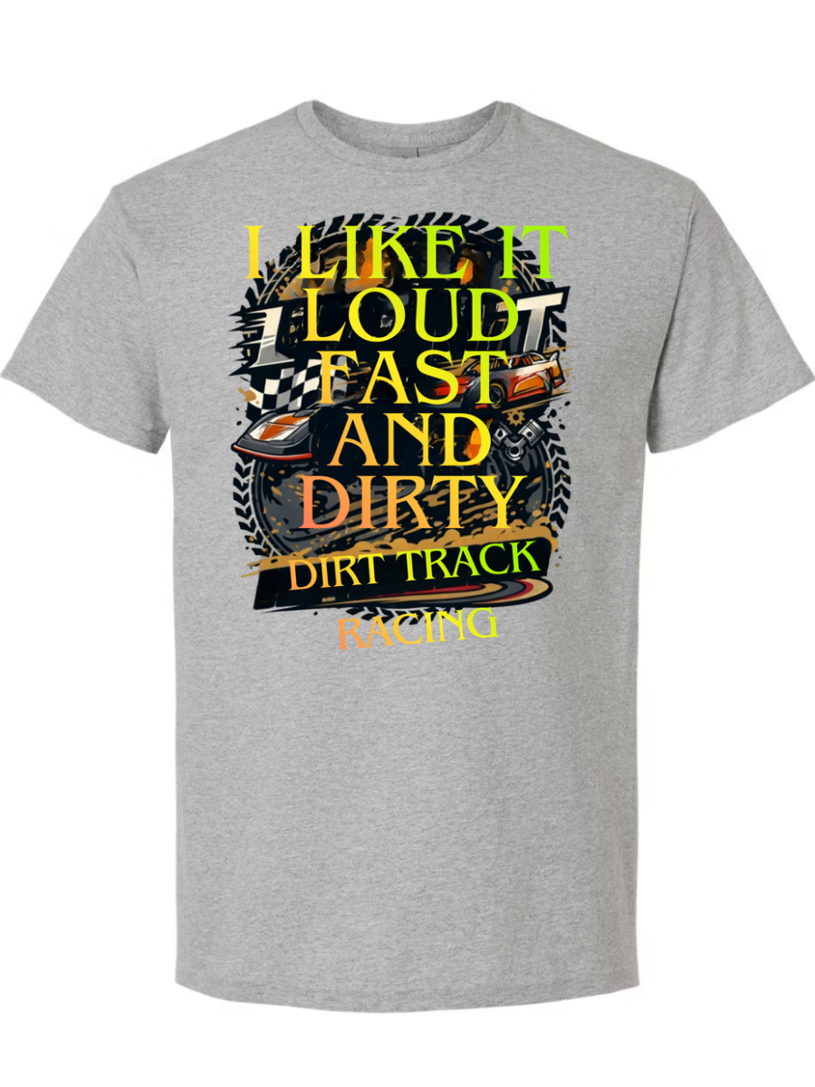 I Like It Loud Fast and Dirty T-Shirt Design #1020