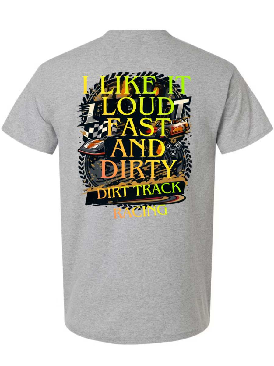 I Like It Loud Fast and Dirty T-Shirt Design #1020