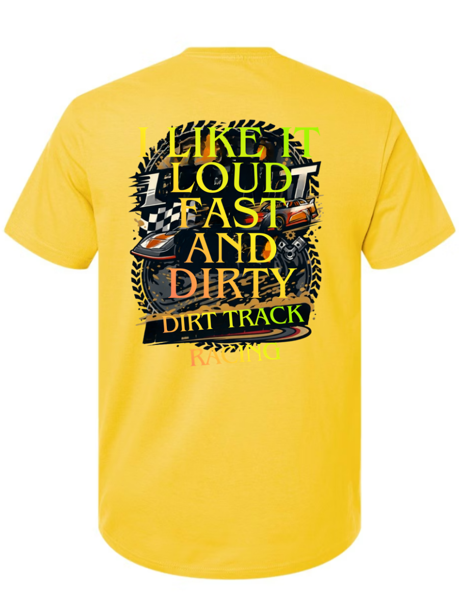 I Like It Loud Fast and Dirty T-Shirt Design #1020