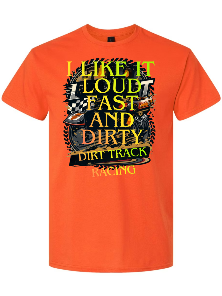 I Like It Loud Fast and Dirty T-Shirt Design #1020